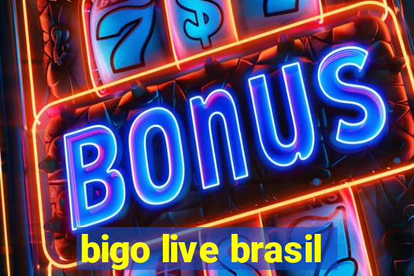 bigo live brasil